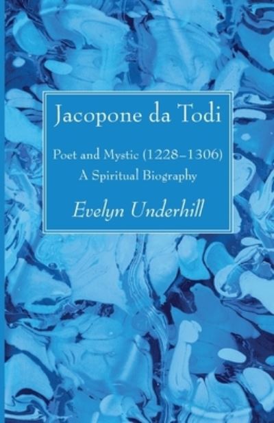 Cover for Evelyn Underhill · Jacopone Da Todi: Poet and Mystic (1228-1306): A Spiritual Biography (Taschenbuch) (2021)