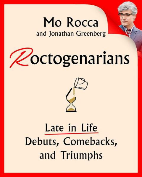 Roctogenarians: Late in Life Debuts, Comebacks, and Triumphs - Mo Rocca - Książki - Simon & Schuster - 9781668052501 - 18 lipca 2024