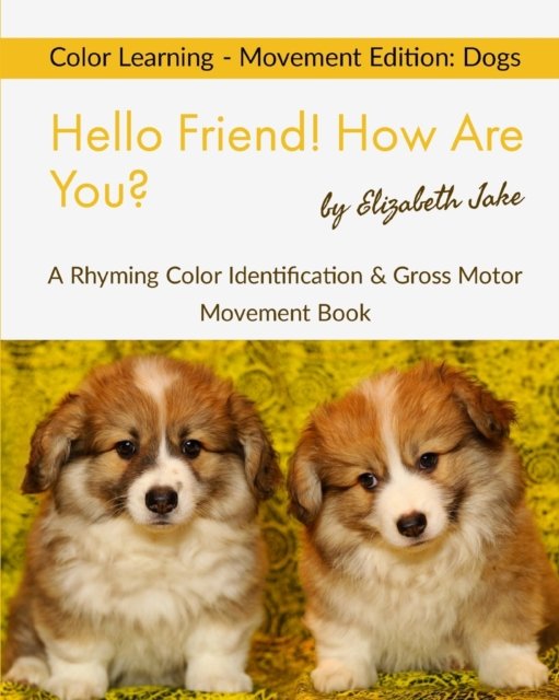 Cover for Elizabeth Jake · Hello Friend! How Are You? Color Learning - Movement Edition (Paperback Bog) (2019)
