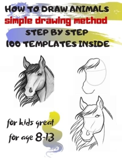 Cover for Universal Project · HOW TO DRAW ANIMALS simple drawing method STEP BY STEP 100 TEMPLATES INSIDE (Paperback Book) (2019)