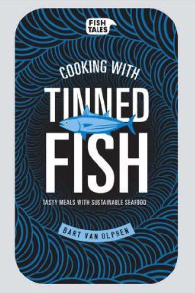 Cooking with Tinned Fish - Bart van Olphen - Books - WELDON OWEN - 9781681880501 - April 12, 2016