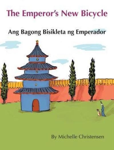 Cover for Michelle Christensen · The Emperor's New Bicycle / Ang Bagong Bisikleta Ng Emperador: Babl Children's Books in Tagalog and English (Hardcover Book) [Large type / large print edition] (2017)