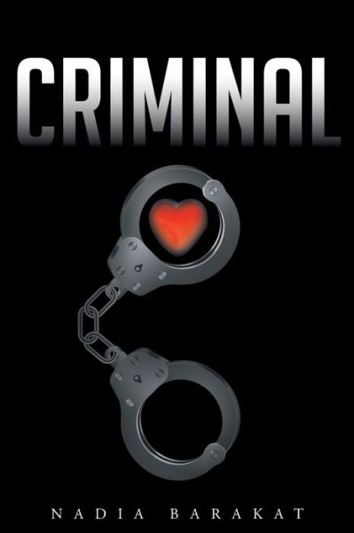 Criminal - Nadia Barakat - Książki - Page Publishing, Inc. - 9781683480501 - 26 kwietnia 2016