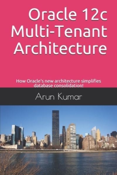 Cover for Arun Kumar · Oracle 12c Multi-Tenant Architecture (Taschenbuch) (2019)