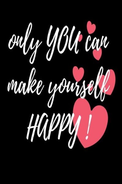 Cover for Be Happy · Only you can make yourself happy (Paperback Book) (2019)