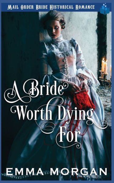 Cover for Emma Morgan · A Bride Worth Dying For (Taschenbuch) (2020)