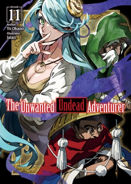 Cover for Yu Okano · The Unwanted Undead Adventurer (Light Novel): Volume 11 (Taschenbuch) (2024)