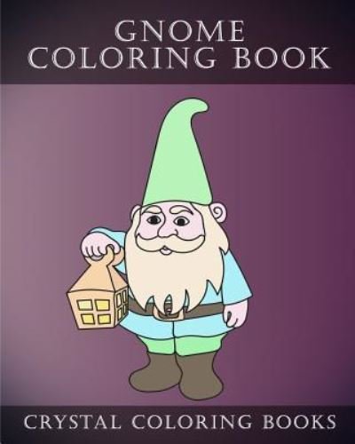 Cover for Crystal Coloring Books · Gnome Coloring Book (Paperback Book) (2018)