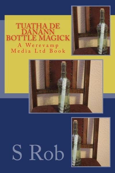 Cover for S Rob · Tuatha De Danann Bottle Magick (Paperback Book) (2018)