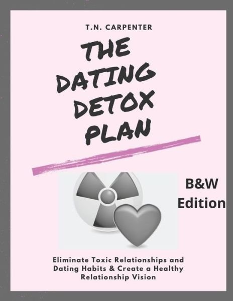 Cover for T N Carpenter · The Dating Detox Plan (b/w edition) (Paperback Bog) [W edition] (2018)