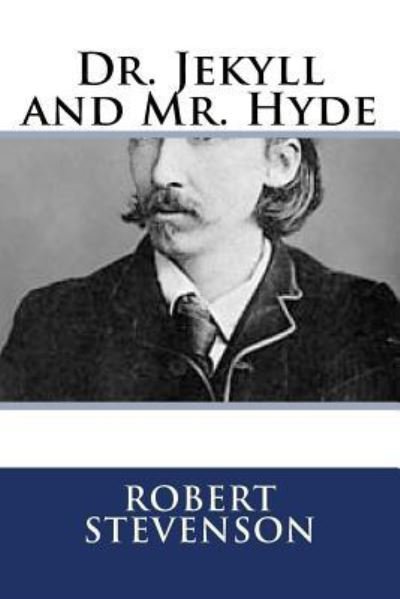 Dr. Jekyll and Mr. Hyde - Robert Louis Stevenson - Books - Createspace Independent Publishing Platf - 9781727593501 - September 25, 2018
