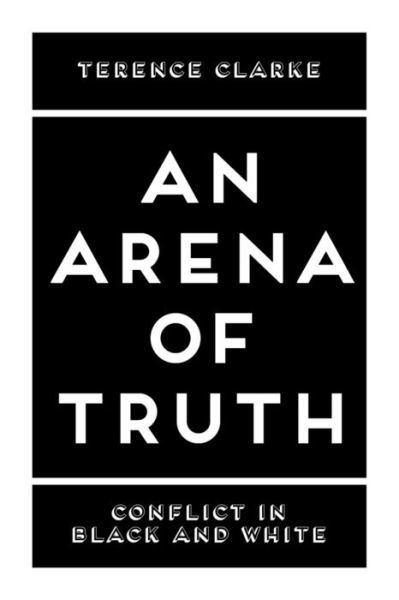 Cover for Terence Clarke · An Arena of Truth (Paperback Book) (2019)