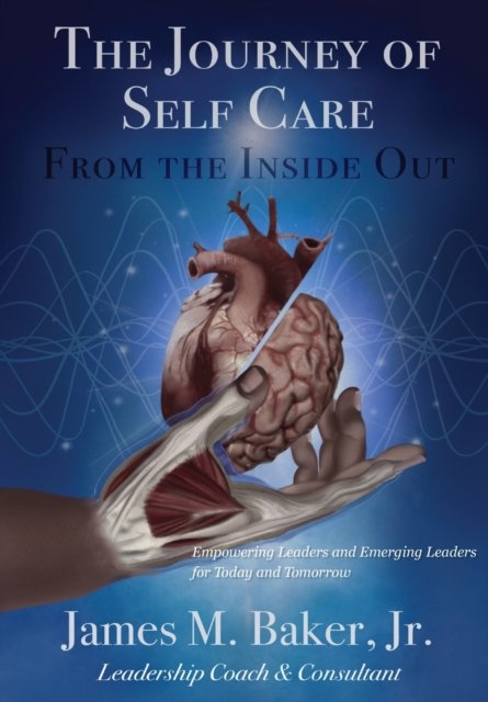 Cover for Jr James M Baker · The Journey of Self Care From the Inside Out (Paperback Book) (2019)