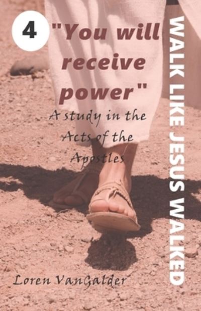 Cover for Loren Vangalder · You will receive power: A study in the Acts of the Apostles - Walk Like Jesus Walked (Taschenbuch) (2020)