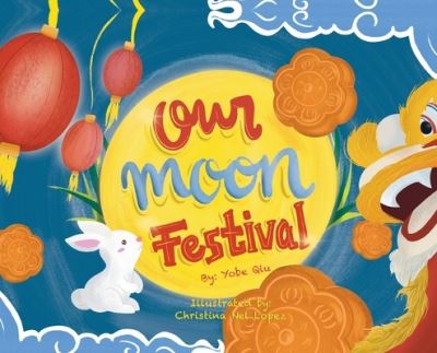 Cover for Yobe Qiu · Our Moon Festival (Hardcover Book) (2020)