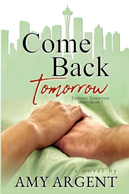 Cover for Amy Argent · Come Back Tomorrow - Embrace Tomorrow Duet (Pocketbok) (2021)