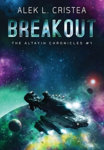 Cover for Alek L Cristea · Breakout (The Altayih Chronicles, Band 1) (Book) (2023)