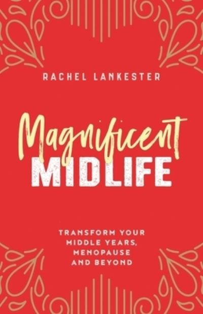 Cover for Lankester · Magnificent Midlife: Transform Your Middle Years, Menopause and Beyond (Paperback Book) (2021)