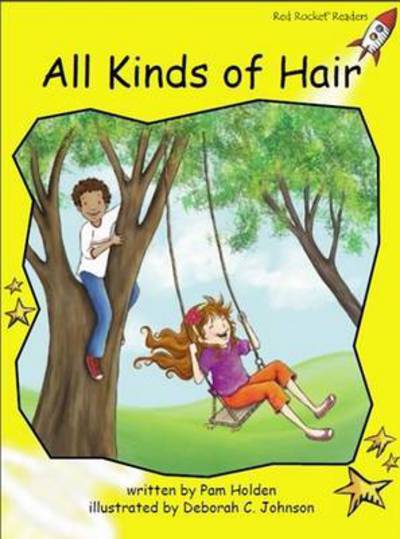 Red Rocket Readers: Early Level 2 Fiction Set C: All Kinds of Hair - Pam Holden - Books - Flying Start Books Ltd - 9781776540501 - August 21, 2014