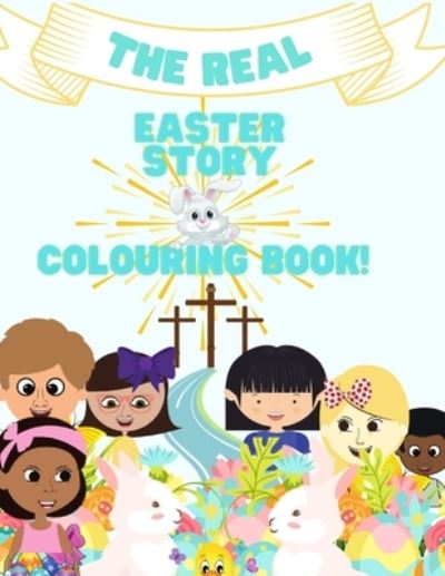 Cover for Latoya Belfon · The Real Easter Story &amp; Colouring Book-A Story &amp; Colouring Book. (Paperback Book) (2021)