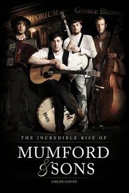 Incredible Rise of Mumford & Sons - Mumford & Sons - Libros - OMNIBUS PRESS - 9781780385501 - 29 de abril de 2013