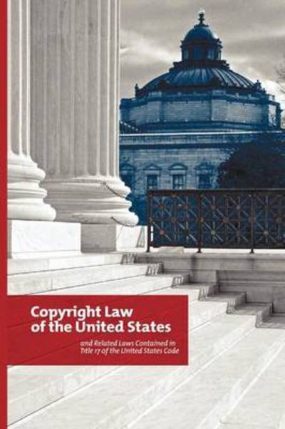 Cover for U. S. Government · Copyright Law of the United States: and Related Laws Contained in Title 17 of the United States Code, Circular 92 (Taschenbuch) (2012)