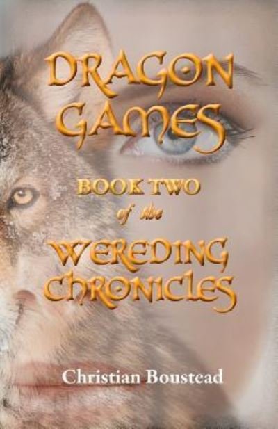 Cover for Christian Boustead · Dragon Games, Book Two of the Wereding Chronicles (Paperback Book) (2016)