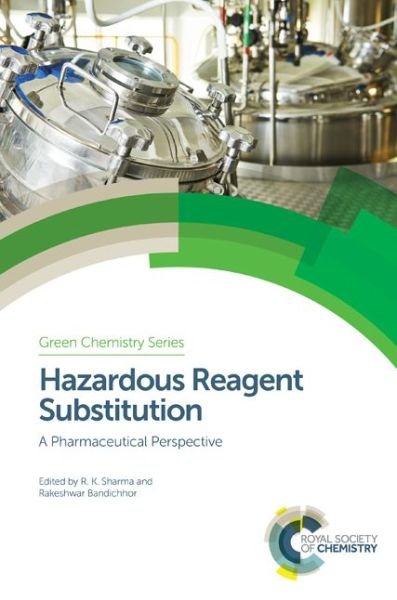 Cover for Sharma · Hazardous Reagent Substitution: A Pharmaceutical Perspective - Green Chemistry Series (Hardcover Book) (2017)