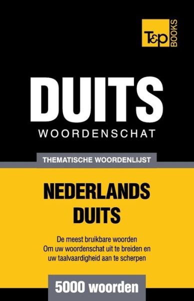 Cover for Andrey Taranov · Thematische woordenschat Nederlands-Duits - 5000 woorden - Dutch Collection (Paperback Book) (2015)