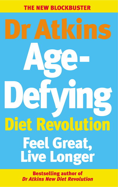 Cover for Robert C Atkins · Dr Atkins Age-Defying Diet Revolution: Feel great, live longer (Paperback Book) (2017)