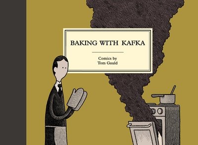 Cover for Tom Gauld · Baking with Kafka (Hardcover Book) [Main edition] (2017)