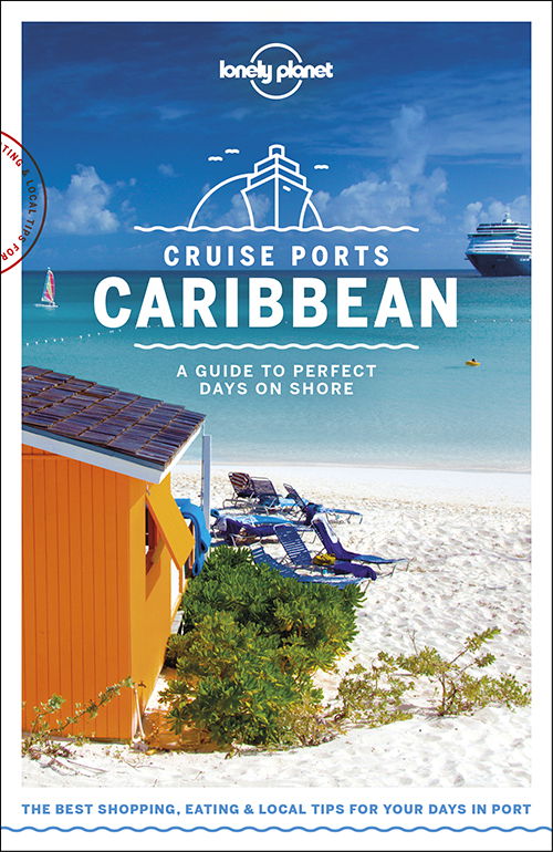 Cover for Lonely Planet · Lonely Planet Cruise Ports: Cruise Ports Caribbean (Sewn Spine Book) (2024)
