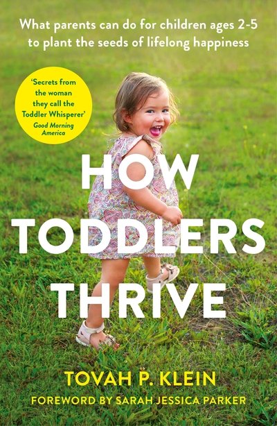 Cover for Tovah P. Klein · How Toddlers Thrive: What Parents Can Do for Children Ages Two to Five to Plant the Seeds of Lifelong Happiness (Pocketbok) [Main edition] (2020)