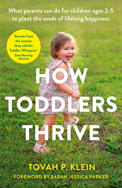 How Toddlers Thrive: What Parents Can Do for Children Ages Two to Five to Plant the Seeds of Lifelong Happiness - Tovah P. Klein - Bücher - Profile Books Ltd - 9781788165501 - 6. August 2020