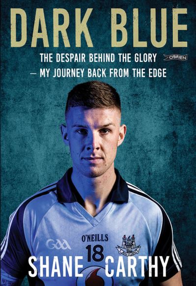 Cover for Shane Carthy · Dark Blue: The Despair Behind the Glory – My Journey Back from the Edge (Paperback Book) (2021)