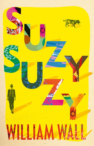Cover for William Wall · Suzy Suzy (Gebundenes Buch) (2019)