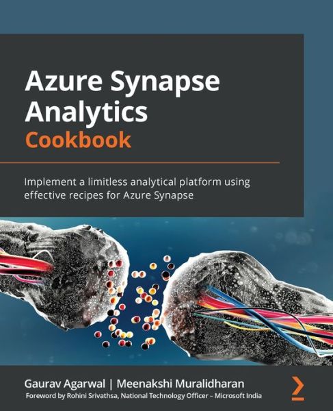 Cover for Gaurav Agarwal · Azure Synapse Analytics Cookbook: Implement a limitless analytical platform using effective recipes for Azure Synapse (Paperback Book) (2022)