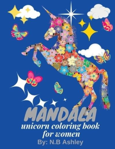 Cover for N B Ashley · Mandala unicorn coloring book for women (Pocketbok) (2021)