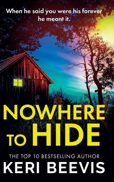 Cover for Keri Beevis · Nowhere to Hide: A BRAND NEW completely gripping psychological thriller from TOP 10 BESTSELLER Keri Beevis for 2024 (Hardcover Book) (2024)