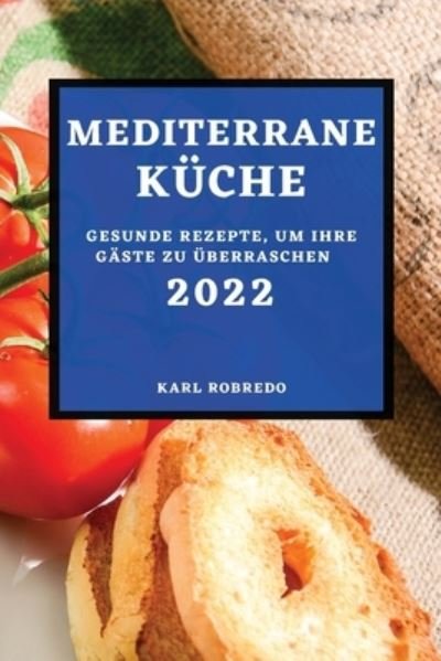 Cover for Karl Robredo · Mediterrane Küche 2022 (Paperback Book) (2022)