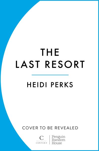 Cover for Heidi Perks · The Last Resort: The twisty new crime thriller from the Sunday Times bestselling author (Paperback Book) (2023)