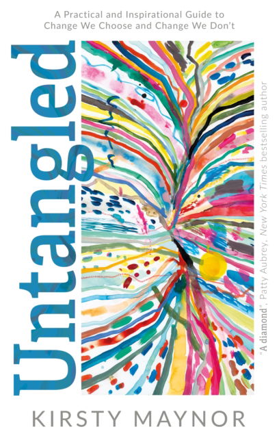 Untangled: A Practical and Inspirational Guide to Change We Choose and Change We Don’t - Kirsty Maynor - Books - Troubador Publishing - 9781805141501 - November 28, 2023