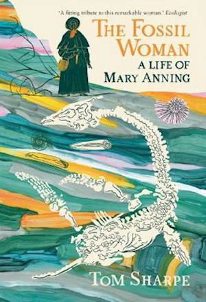 Cover for Tom Sharpe · The Fossil Woman: A Life of Mary Anning (Taschenbuch) (2021)
