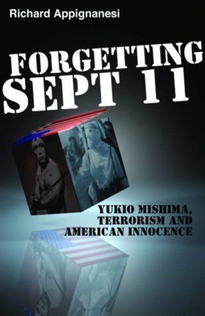 Cover for Richard Appignanesi · Forgetting September 11th: Yukio Mishima, Terrorism and American Innocence (Hardcover Book) (2005)