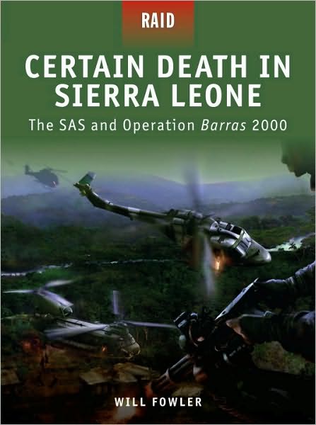 Cover for Will Fowler · Certain Death in Sierra Leone: The SAS and Operation Barras 2000 - Raid (Paperback Book) (2010)