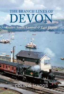 Cover for Colin Maggs · The Branch Lines of Devon Exeter, South, Central &amp; East Devon - The Branch Lines of ... (Pocketbok) [UK edition] (2011)