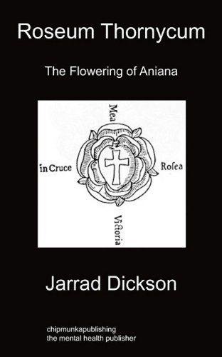 Cover for Jarrad Dickson · Roseum Thornycum: The Flowering of Aniana (Paperback Book) (2010)