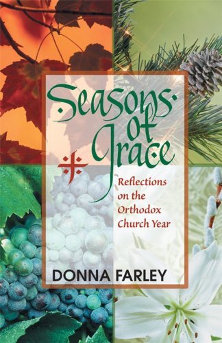 Seasons of Grace: Reflections on the Orthodox Church Year - Donna Farley - Boeken - Conciliar Press - 9781888212501 - 1 september 2002