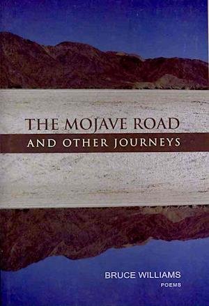 Cover for Bruce Williams · The Mojave Road and Other Journeys (Pocketbok) (2010)