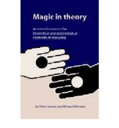 Cover for Peter Lamont · Magic in Theory: An Introduction to the Theoretical and Psychological Elements of Conjuring (Paperback Book) (2005)